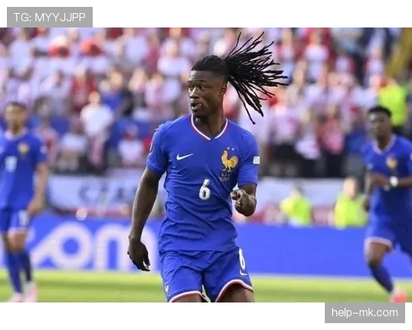 卡马文加：法国队中场新生代核心角色解析